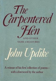The Carpentered Hen (John Updike)
