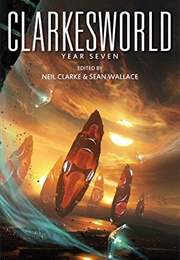 Clarkesworld: Year Seven (Neil Clarke)