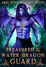 Treasured by the Water Dragon Guard (Aria Winter & Jade Waltz)