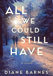 All We Could Still Have (Diane Barnes)