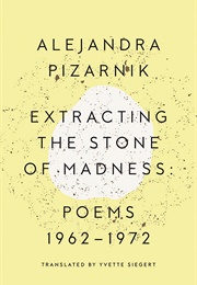 Extracting the Stone of Madness (Alejandra Pizarnik)