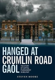 Hanged at Crumlin Road Gaol (Steven Moore)