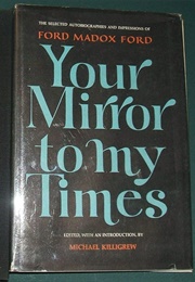 Your Mirror to My Times (Ford Madox Ford)