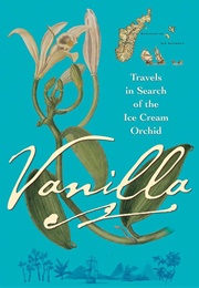 Vanilla: Travels in Search of the Ice Cream Orchid (Ecott, Tim)