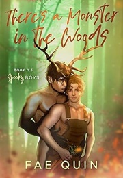 There's a Monster in the Woods (Fae Quin)