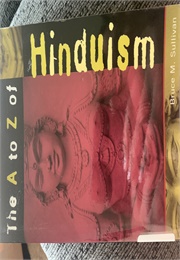 The A to Z of Hinduism (Bruce M. Sullivan)