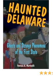 Haunted Delaware (Patricia Martinelli)