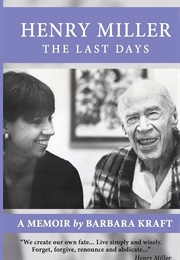 Henry Miller, the Last Days: A Memoir (Barbara Kraft)