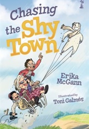 Chasing the Shy Town (Erika McGann)