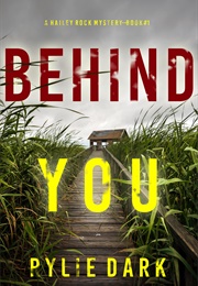 Behind You (A Hailey Rock Mystery #1) (Rylie Dark)