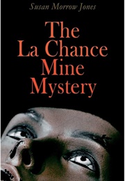 The La Chance Mine Mystery (Susan Morrow Jones)
