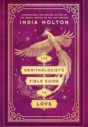 The Ornithologist's Field Guide to Love (India Holton)