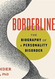 Borderline: The Biography of a Personality Disorder (Alexander Kriss Phd)