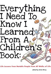 Everything I Need to Know I Learned From a Children's Book (Anita Silvey)