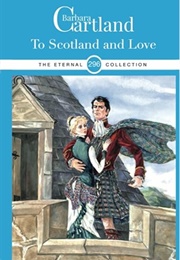 To Scotland and Love (Barbara Cartland)