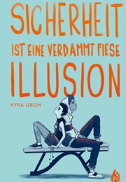 Sicherheit Ist Eine Verdammt Fiese Illusion (Kyra Groh)