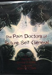 The Pain Doctors of Suture Self General (Alan M. Clark)