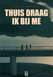 Thuis Draag Ik Bij Me (Cecile Korevaar)
