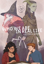 Who We Are in Real Life (Victoria Koops)