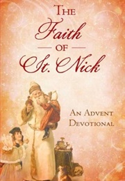 The Faith of St. Nick: An Advent Devotional (Nichols, Ann)