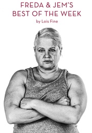 Freda and Jem's Best of the Week (Lois Fine)