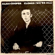 Clones (We're All) - Alice Cooper