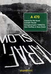 A470: Poems for the Road / Cerddi'r Ffordd (Sian Northey)