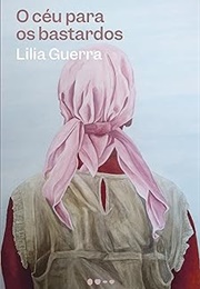 O Céu Para Os Bastardos (Lilia Guerra)