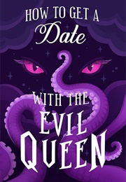 How to Get a Date With the Evil Queen (Marie Cardno)