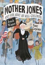 Mother Jones and Her Army of Mill Children (Jonah Winter)