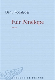 Fuir Pénélope (Denis Podalydès)