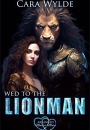 Wed to the Lionman (Cara Wylde)