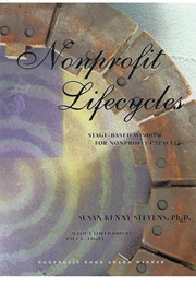 Nonprofit Lifecycles: Stage-Based Wisdom for Nonprofit Capacity (Susan Stevens Kenny)
