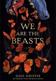 We Are the Beasts (Gigi Griffis)