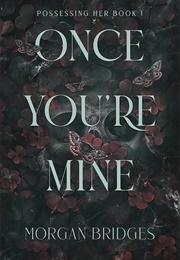 Once You're Mine (Morgan Bridges)