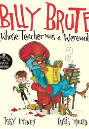 Billy Brute (Whose Teacher Was a Werewolf) (Issy Emeney)