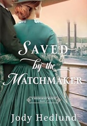 Saved by the Matchmaker (Jody Hedlund)