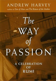 The Way of Passion: A Celebration of Rumi (Andrew Harvey)