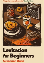 Levitation for Beginners (Suzannah Dunn)