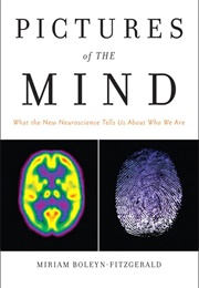 Pictures of the Mind: What the New Neuroscience Tells Us About Who We Are (Boleyn-Fitzgerald, Miriam)