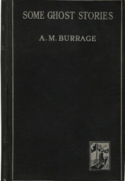 Some Ghost Stories (A. M. Burrage)