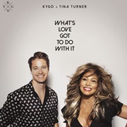 What's Love Got to Do With It - Kygo & Tina Turner