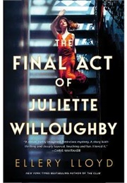 The Final Act of Juliette Willoughby (Ellery Lloyd)