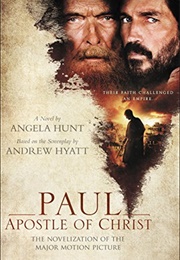 Paul, Apostle of Christ: The Novelization of the Major Motion Picture (Angela Elwell Hunt)