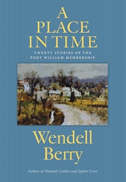 A Place in Time: 20 Stories From Port Williams (Wendell Berry)