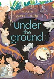 Peep Inside: Under the Ground (Anna Milbourne)