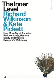 The Inner Level: How More Equal Societies Reduce Stress, Restore Sanity and Improve Everyone's Well- (Kate Pickett, Richard Wilkinson)