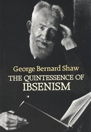 The Quintessence of Ibsenism (George Bernard Shaw)