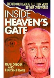 Inside Heaven's Gate: The UFO Cult Leaders Tell Their Story in Their Own Words (Hayden Hewes)