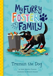 My Furry Foster Family: Truman the Dog (Debbi Michiko Florence)